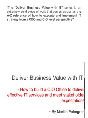 cover image of Deliver Business Value with IT! – How to build a CIO Office to deliver effective IT services and meet stakeholder expectations